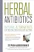 Herbal Antibiotics, 2nd Edition: Natural Alternatives for Treating Drug-resistant Bacteria
