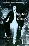 Books : Emblem of Liberty: The Image of Lafayette in the American Mind
