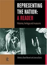 Representing the Nation : A Reader : Histories, Heritage and Museums: A Reader - Histories, Heritage, Museums