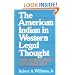 The American Indian in Western Legal Thought: The Discourses of Conquest