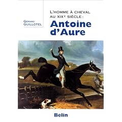 L'Homme � cheval au XIXe si�cle : Antoine d'Aure