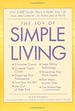 The Joy of Simple Living: Over 1,500 Simple Ways to Make Your Life Easy and Content-- At Home and At Work