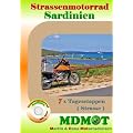 Reisef�hrer Sardinien Motorrad - Tour ( Strasse ) inkl. GPS Daten CD: 7 Tagesetappen mit dem Strassenmotorrad auf Sardinien mit einer Routen CD f�rs Navi