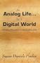 An Analog Life in a Digital World