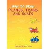 How to Draw Planes, Trains and Boats