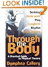 Through the Body: A Practical Guide to Physical Theatre (Theatre Arts (Routledge Paperback))