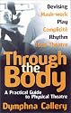 Through the Body: A Practical Guide to Physical Theatre (Theatre Arts (Routledge Paperback))
