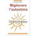 Migliorare l'autostima. 12 esercizi pratici