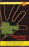 The Severed Arm (Uncut, Uncensored Version)