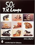  50S TV Lamps: With Price Guide (Schiffer Book for Collectors)