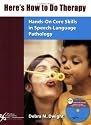 Here's How to Do Therapy: Hands-On Core Skills in Speech Language Pathology