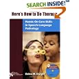 Here's How to Do Therapy: Hands-on Core Skills in Speech Language Therapy by Debra M. Dwight