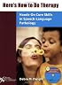 Here's How to Do Therapy: Hands-On Core Skills in Speech Language Pathology