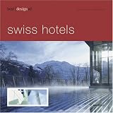 Cover of Best Designed Swiss Hotels by Martin Nicholas Kunz 3899860365