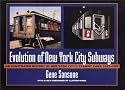 Evolution of New York City Subways: An Illustrated History of New York City's Transit Cars, 1867-1997