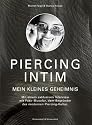 Piercing intim: Mein kleines Geheimnis. Mit einem exklusiven Interview mit Fakir Musafar, dem Begründer der modernen Piercing-Kultur