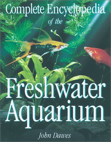  Complete Encyclopedia of the Freshwater Aquarium