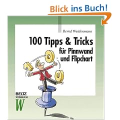 100 Tipps & Tricks f�r Pinnwand und Flipchart