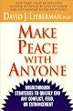 Make Peace With Anyone: Breakthrough Strategies to Quickly End Any Conflict, Feud, or Estrangement