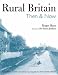 Books : Rural Britain: A Celebration of the British Countryside Featuring Photographs from The Francis Frith Collection: Then and Now: A Celebration of the British ... from The Francis Frith Collection