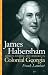 Book James Habersham: Loyalty, Politics, And Commerce In Colonial Georgia (Wormsloe Foundation Publications)