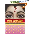 Born Confused (Bccb Blue Ribbon Fiction Books (Awards)) by Tanuja Desai Hidier