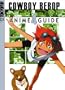 Cowboy Bebop: Complete Anime Guide #4(of6)