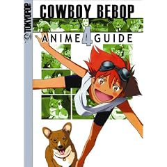 Cowboy Bebop: Complete Anime Guide #4(of6)