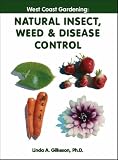 West Coast Gardening: Natural Insect, Weed & Disease Control