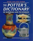 The Potter\'s Dictionary of Materials and Techniques