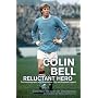 Colin Bell - Reluctant Hero: The Autobiography of a Manchester City and England Legend