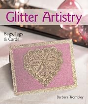 Glitter Artistry: Bags, Tags & Cards
