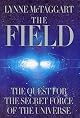 The Field Updated Ed: The Quest for the Secret Force of the Universe