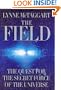 The Field: The Quest for the Secret Force of the Universe