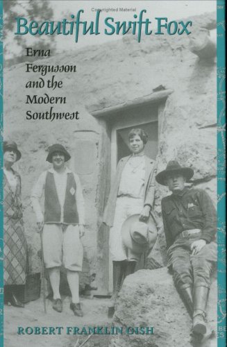 Beautiful Swift Fox: Erna Fergusson and the Modern Southwest (Tarleton State University Southwestern Studies in the Humanities, No. 7)