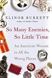 So Many Enemies, So Little Time: An American Woman in All the Wrong Places
