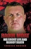 Raoul Moat : his short life and bloody death