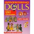 Advertising Dolls: The History of American Advertising Dolls from 1900-1990 (Schiffer... by Myra Yellin Outwater and Eric B. Outwater