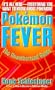 Pokemon Fever: The Unauthorized Guide