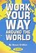 Work Your Way Around the World