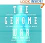The Genome War: How Craig Venter Tried to Capture the Code of Life and Save the World