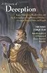 A Treasury of Deception: Liars, Misleaders, Hoodwinkers, and the Extraordinary True Stories of History's Greatest Hoaxes, Fakes and Frauds
