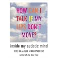 How Can I Talk If My Lips Don't Move: Inside My Autistic Mind