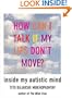 How Can I Talk If My Lips Don't Move: Inside My Autistic Mind