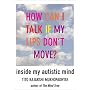 How Can I Talk If My Lips Don't Move: Inside My Autistic Mind