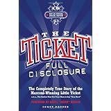 The Ticket: Full Disclosure: the Completely True Story of the Marconi-winning Little Ticket, a.k.a., the Station That Got Your Mom to Say 'stay Hard'