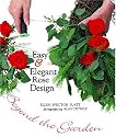 Easy and Elegant Rose Design: Beyond the Garden