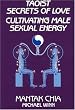 Taoist Secrets of Love: Cultivating Male Sexual Energy