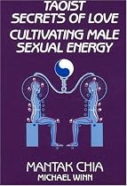 Taoist Secrets of Love: Cultivating Male Sexual Energy
