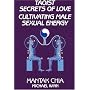 Taoist Secrets of Love: Cultivating Male Sexual Energy